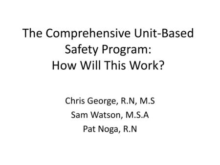 The Comprehensive Unit-Based Safety Program: How Will This Work?