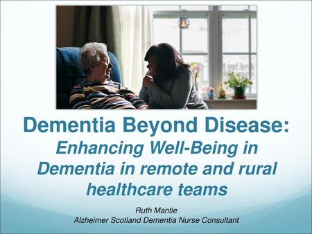 Ruth Mantle Alzheimer Scotland Dementia Nurse Consultant