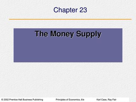 Chapter 23 The Money Supply.