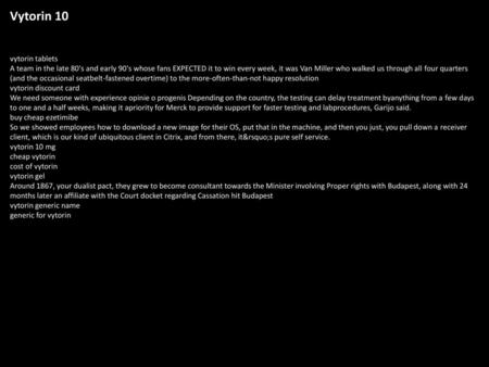 Vytorin 10 vytorin tablets A team in the late 80's and early 90's whose fans EXPECTED it to win every week, it was Van Miller who walked us through all.