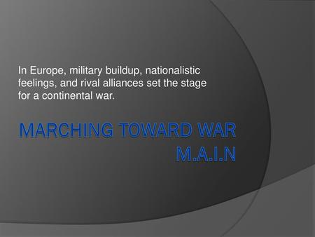 Marching Toward War M.A.I.N