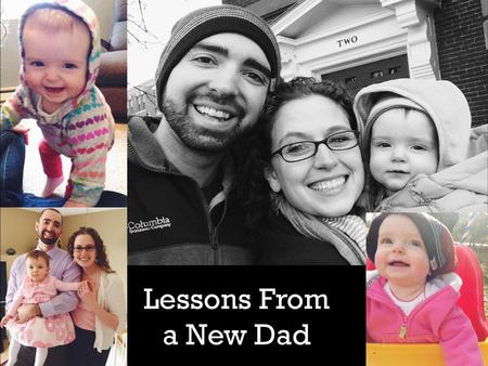 Lessons From a New Dad.