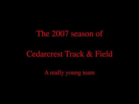 The 2007 season of Cedarcrest Track & Field