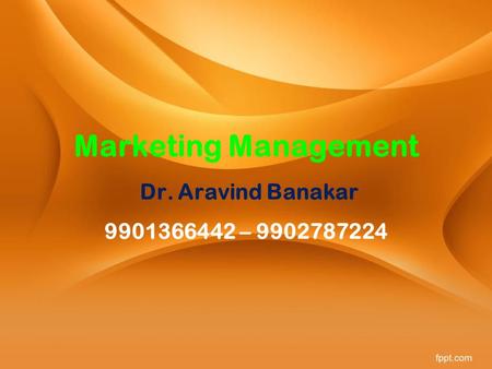 Marketing Management Dr. Aravind Banakar –