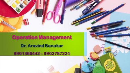 Operation Management Dr. Aravind Banakar –