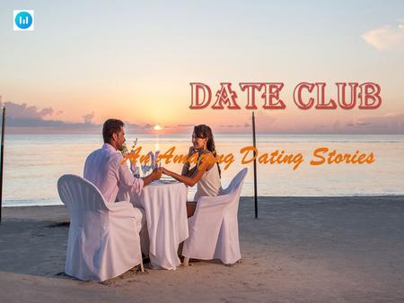 An Amazing Dating Stories. In everyone’s life there is a phase when they want to date someone and try to make some memories with that special one. You.