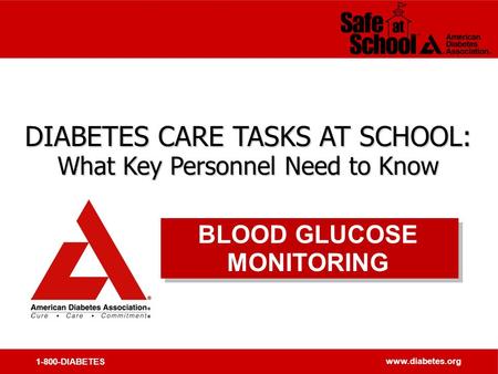 1-800-DIABETES  DIABETES CARE TASKS AT SCHOOL: What Key Personnel Need to Know DIABETES CARE TASKS AT SCHOOL: What Key Personnel Need to.