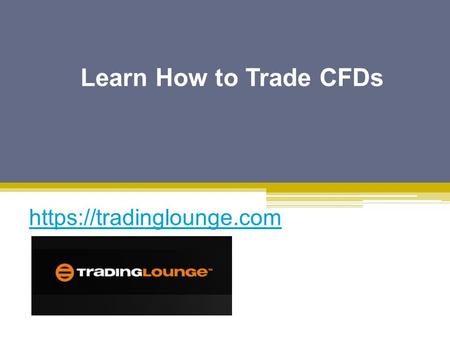 Learn How to Trade CFDs - Tradinglounge.com