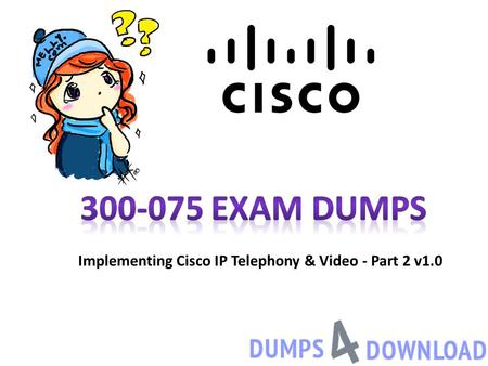 Implementing Cisco IP Telephony & Video - Part 2 v1.0.