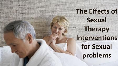 The Effects of Sexual Therapy Interventions for Sexual problems.