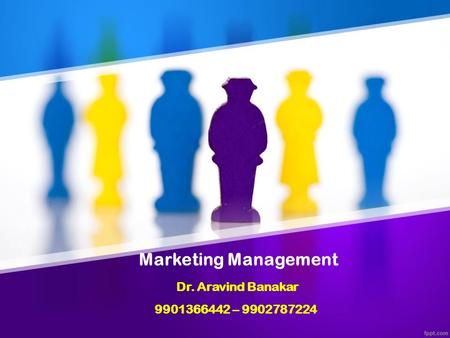 Marketing Management Dr. Aravind Banakar –