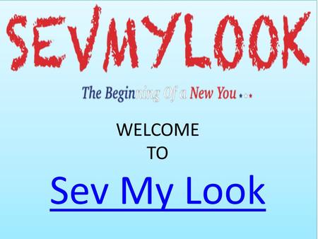 WELCOME TO Sev My Look Sev My Look WELCOME TO Sev My Look Sev My Look.