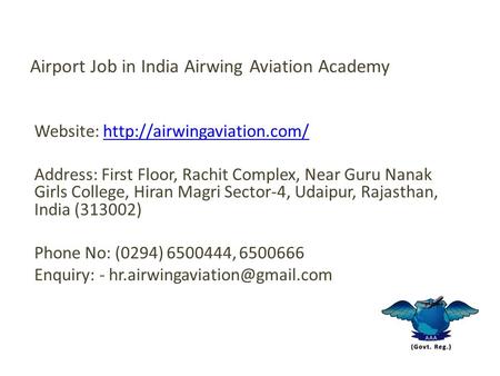 Airport Job in India Airwing Aviation Academy Website:  Address: First Floor, Rachit Complex, Near.