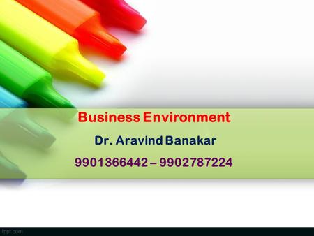 Business Environment Dr. Aravind Banakar –