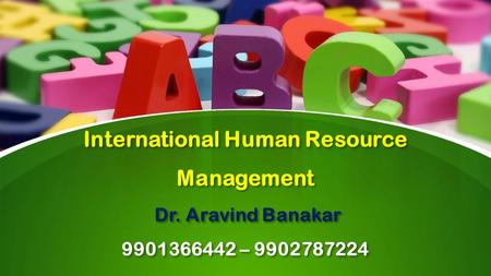 This presentation uses a free template provided by FPPT.com  International Human Resource Management Dr. Aravind Banakar.