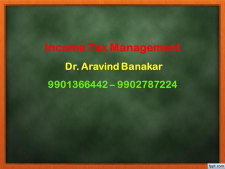 Income Tax Management Dr. Aravind Banakar –