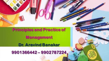 Principles and Practice of Management Dr. Aravind Banakar –