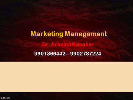 Marketing Management Dr. Aravind Banakar –