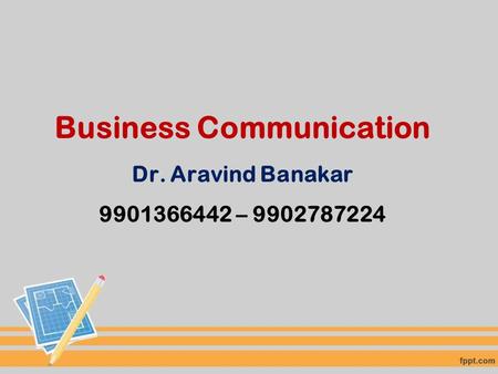 Business Communication Dr. Aravind Banakar –