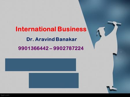 International Business Dr. Aravind Banakar –