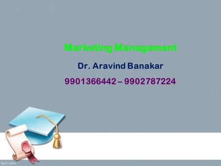 Marketing Management Dr. Aravind Banakar –