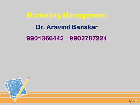 Marketing Management Dr. Aravind Banakar –