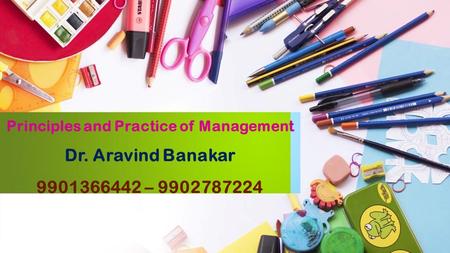 Principles and Practice of Management Dr. Aravind Banakar –