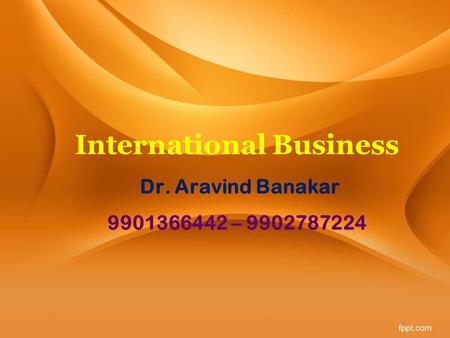 International Business Dr. Aravind Banakar –