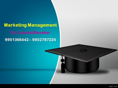 Marketing Management Dr. Aravind Banakar –