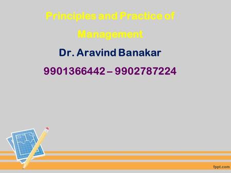 Principles and Practice of Management Dr. Aravind Banakar –