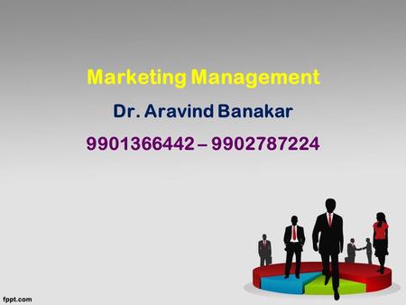 Marketing Management Dr. Aravind Banakar –