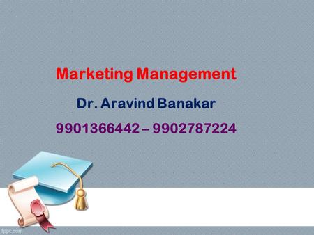 Marketing Management Dr. Aravind Banakar –