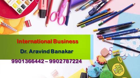 International Business Dr. Aravind Banakar –