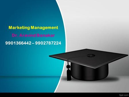 Marketing Management Dr. Aravind Banakar –