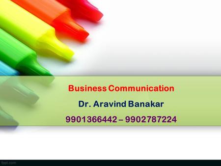 Business Communication Dr. Aravind Banakar –