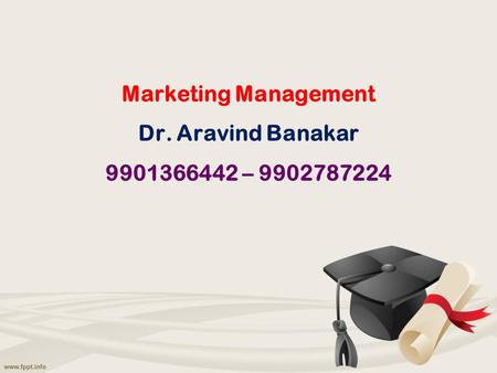 Marketing Management Dr. Aravind Banakar –