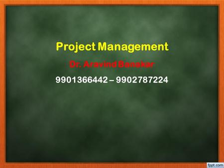 Project Management Dr. Aravind Banakar –