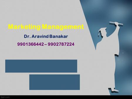 Marketing Management Dr. Aravind Banakar –