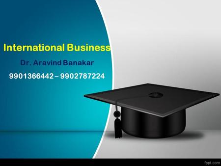 International Business Dr. Aravind Banakar –