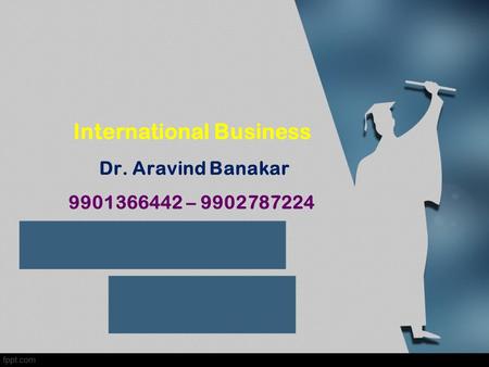 International Business Dr. Aravind Banakar –