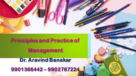 Principles and Practice of Management Dr. Aravind Banakar –