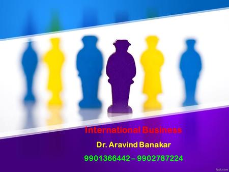 International Business Dr. Aravind Banakar –