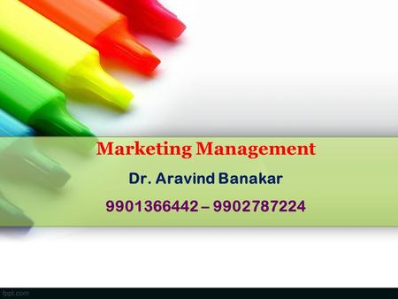 Marketing Management Dr. Aravind Banakar –