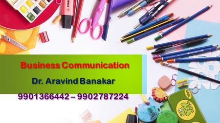 Business Communication Dr. Aravind Banakar –