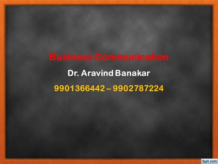 Business Communication Dr. Aravind Banakar –