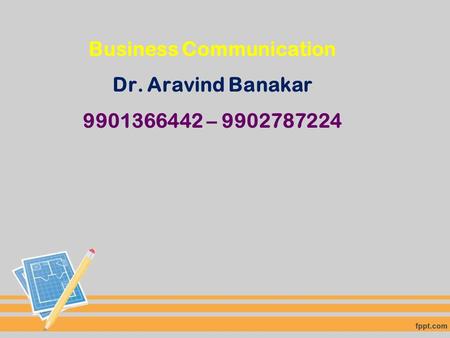 Business Communication Dr. Aravind Banakar –