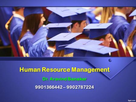 Human Resource Management Dr. Aravind Banakar –