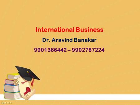 International Business Dr. Aravind Banakar –