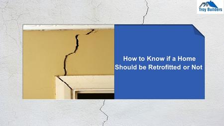 How to Know if a Home Should be Retrofitted or Not.