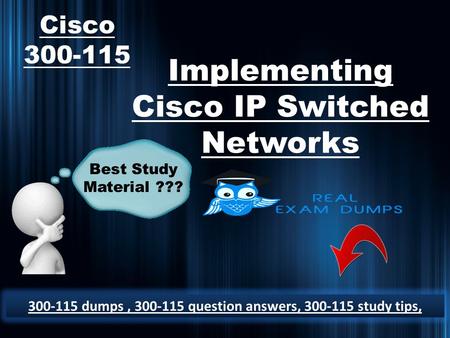 Latest Cisco 300-115 Exam Dumps Questions - 2018 Cisco 300-115 Dumps PDF